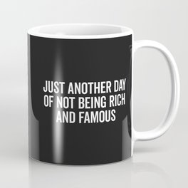 Not Rich And Famous Funny Saying Mug