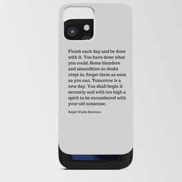 Finish Each Day And Be Done With It | Ralph Waldo Emerson Quote iPhone Card Case