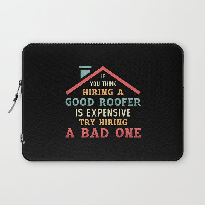 Hiring A Good Roofer Roof Roofers Construction Laptop Sleeve