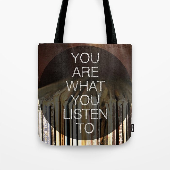 You Are What You Listen To Tote Bag
