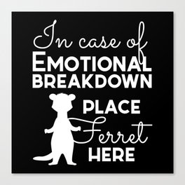 Ferret Emotional Breakdown Place Here Canvas Print