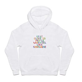 Stay Close to People Who Feel Like Sunshine Hoody