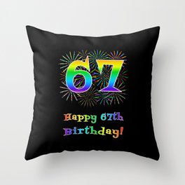 [ Thumbnail: 67th Birthday - Fun Rainbow Spectrum Gradient Pattern Text, Bursting Fireworks Inspired Background Throw Pillow ]