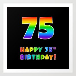 [ Thumbnail: HAPPY 75TH BIRTHDAY - Multicolored Rainbow Spectrum Gradient Art Print ]
