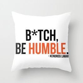 Be Humble. Throw Pillow