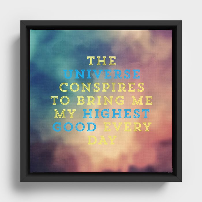 The Universe Conspires To Bring Me My Highest Good Every Day Framed Canvas