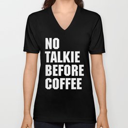No Talkie Before Coffee Funny Quote V Neck T Shirt