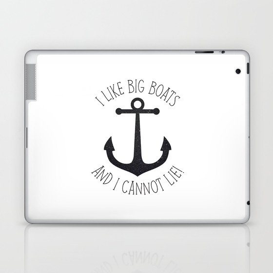 I Like Big Boats And I Cannot Lie! Laptop & iPad Skin