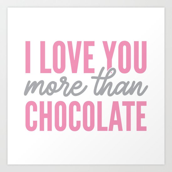 I Love You More Than Chocolate Art Print By Themartareport Society6