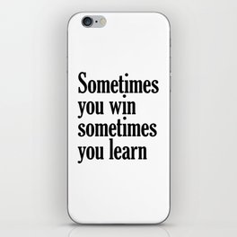 Sometimes you win - John Maxwell Quote - Literature - Typography Print iPhone Skin