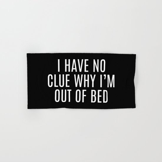 Out Of Bed Funny Quote Hand & Bath Towel