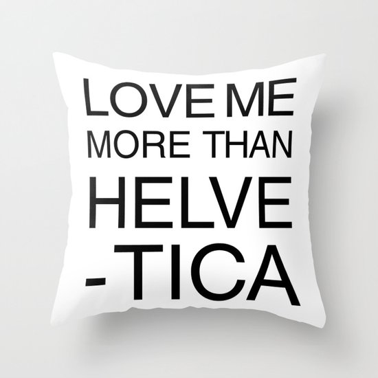 More than Helvetica Throw Pillow