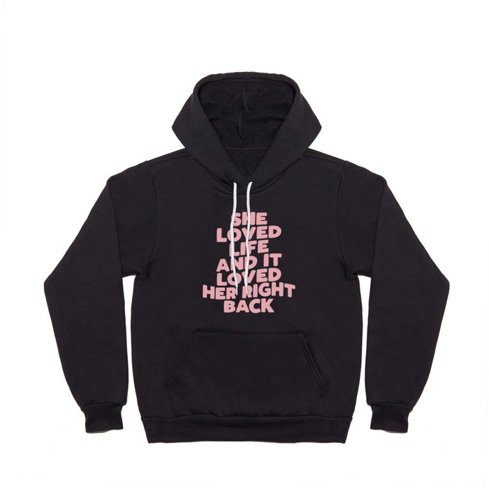 She Loved Life and It Loved Her Right Back Hoody