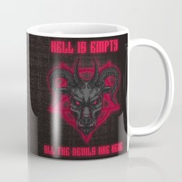 Hell is empty, all the devils are here Coffee Mug