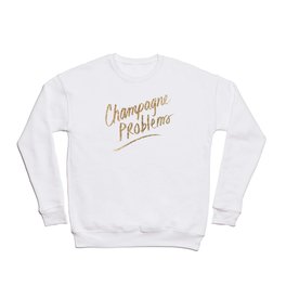 Champagne Problems (Gold on Black) Crewneck Sweatshirt