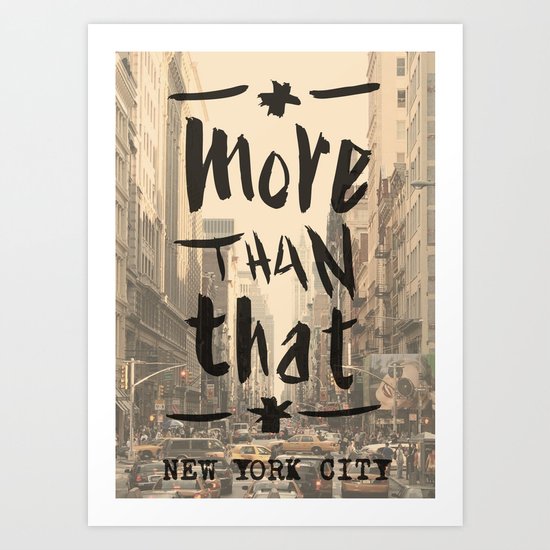 More Than That - New York City - Art Print