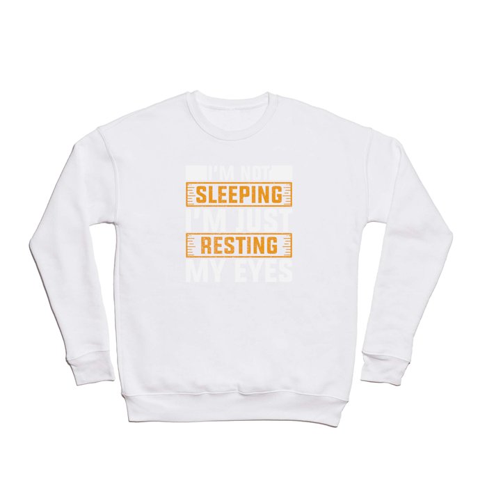 I'm Not Sleeping I'm Just Resting My Eyes Sloth Animals Design Crewneck Sweatshirt