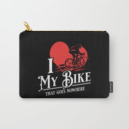 I love my bike that goes nowhere - Funny Indoor Cycling Gifts Carry-All Pouch | Bike, Cycling, Spin Class, Endurance, Athlete, Spinning, Aerobiking, Exercise, Pedals, Workout 