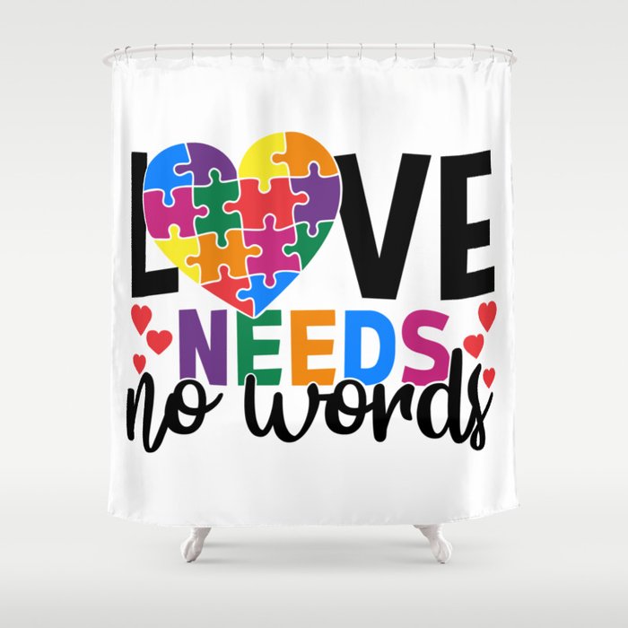 Love Needs No Words Autism Shower Curtain