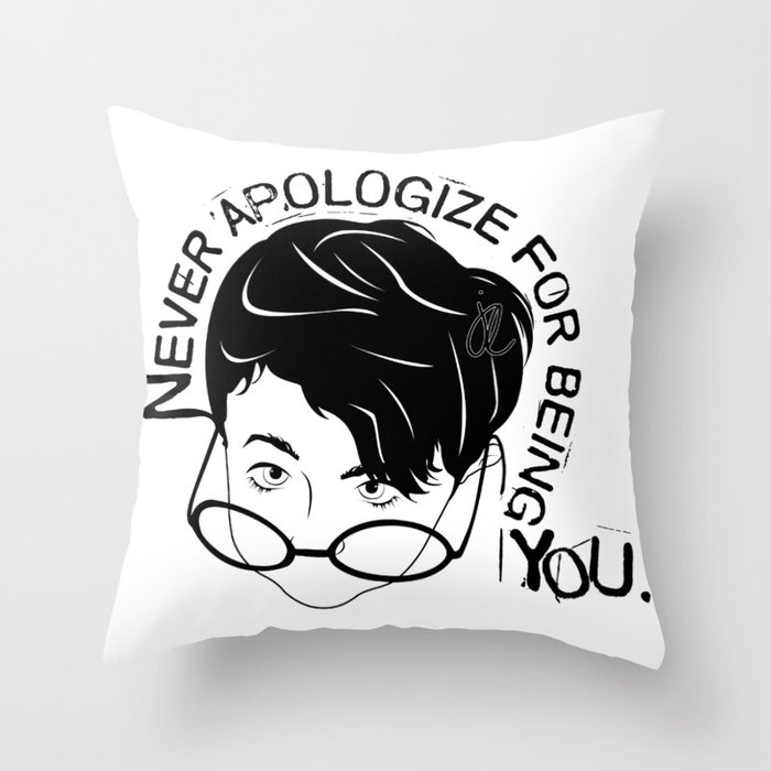 Never Apologize for being YOU Throw Pillow