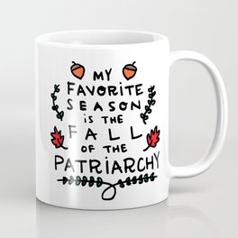 My Favorite Season is the Fall of the Patriarchy Mug