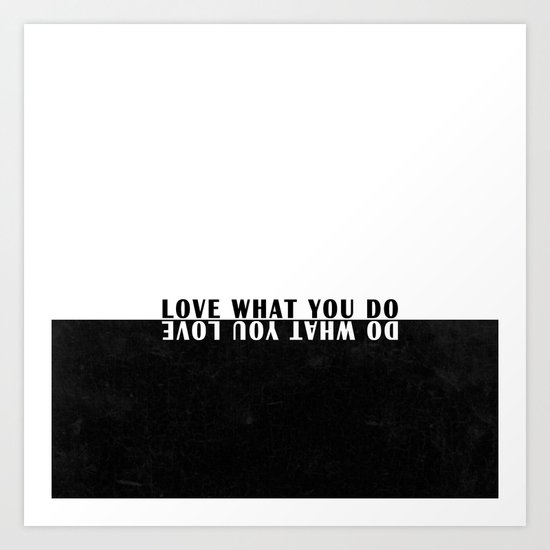 Do what you love what you do Art Print