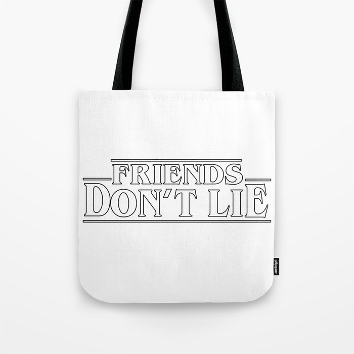 friends don't lie Tote Bag