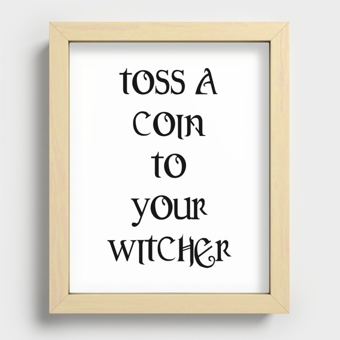 TOSS A COIN TO YOUR WITCHER Jaskier Quote Typography Recessed Framed Print