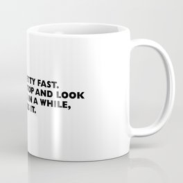 Life moves pretty fast. If you don't stop and look around once in a while, you could miss it Coffee Mug | Quoite, Cinema, Ferrisbueller, Films, Saveferris, Typography, 80S, Graphicdesign, Quotes, Youcouldmissit 