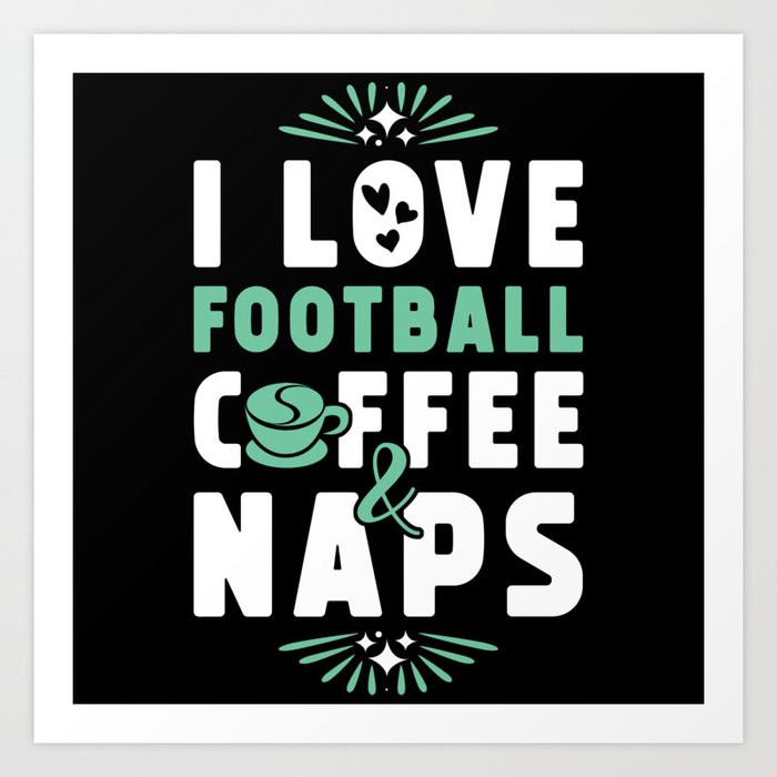 Football Coffee And Nap Art Print