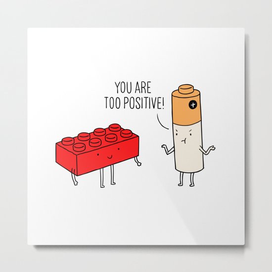 You are too positive Metal Print