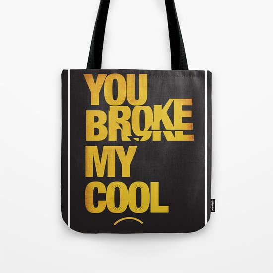 You Broke My Cool Tote Bag