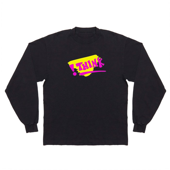 !THINK | Apparel and Products Long Sleeve T Shirt