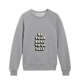 Be Your Beautiful Self inspirational typography design by The Motivated Type Kids Crewneck