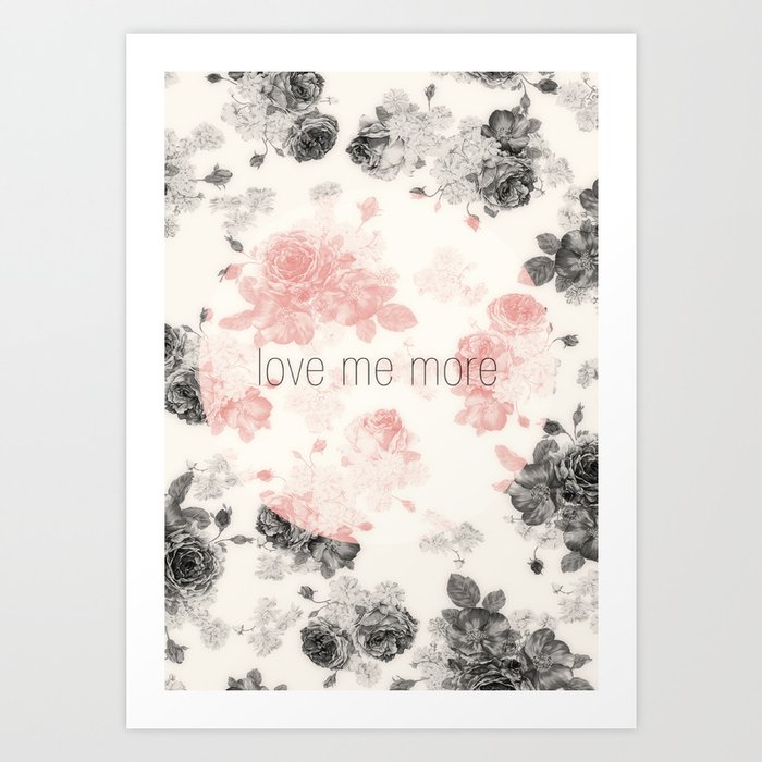Love Me More Art Print