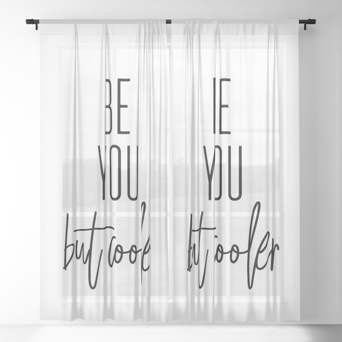 BE YOU… BUT COOLER Sheer Curtain