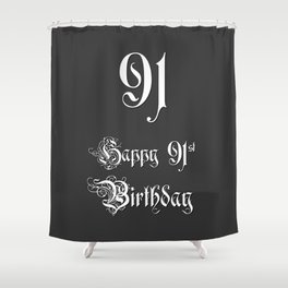 [ Thumbnail: Happy 91st Birthday - Fancy, Ornate, Intricate Look Shower Curtain ]