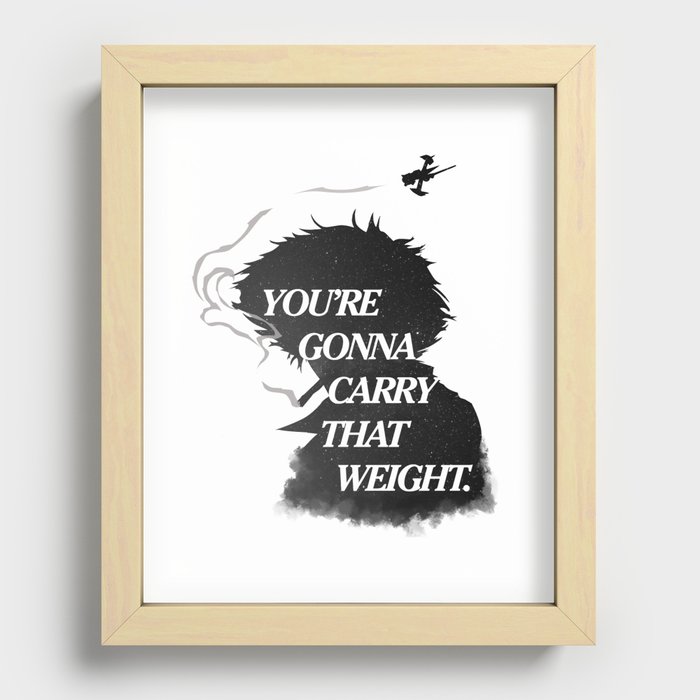 You're gonna carry that weight. Recessed Framed Print