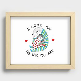 I Love You For Who You Are Recessed Framed Print