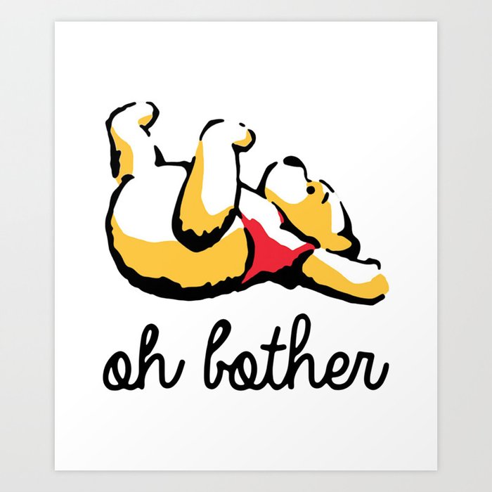 POOH BEAR OH BOTHER SHIRT Art Print