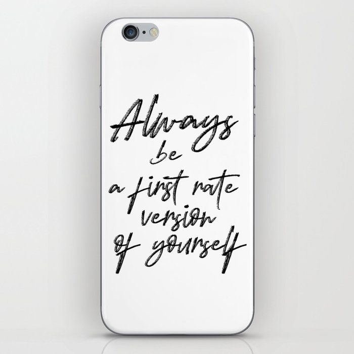 Always be a first rate version of yourself iPhone Skin