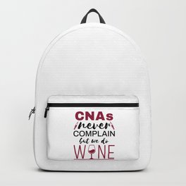 CNAs Never Complain But We Do Wine Certified Nursing Assistant Backpack