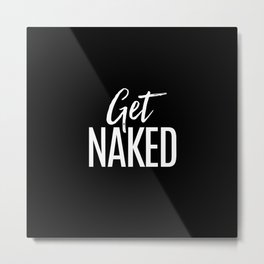 Get Naked Metal Print