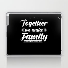 Together we make Family Laptop Skin