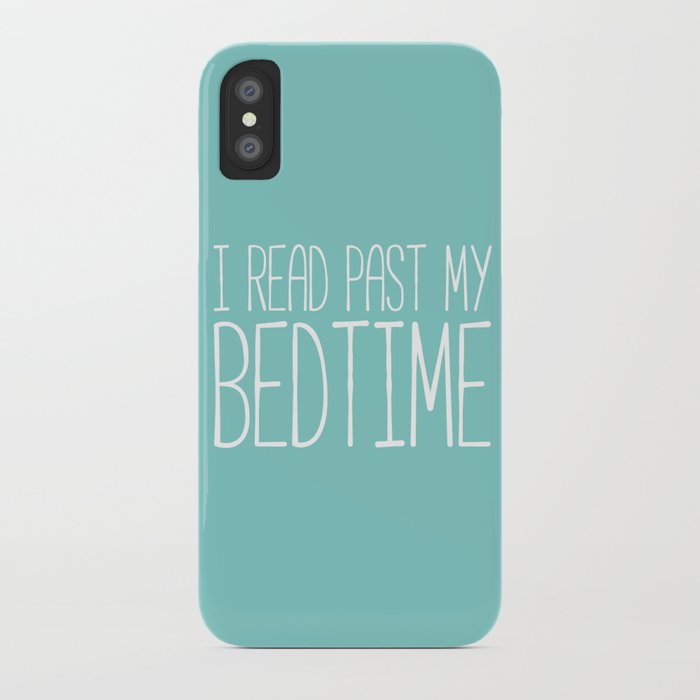 i read past my bedtime. iphone case