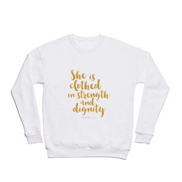 She is clothed in strength and dignity - Proverbs 32:25 Crewneck Sweatshirt