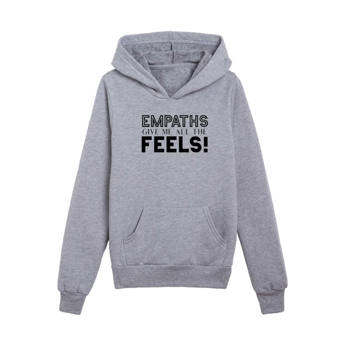 Empaths Give Me All The Feels! Kids Pullover Hoodie