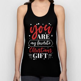 You Are My Favorite Christmas Gift Unisex Tank Top