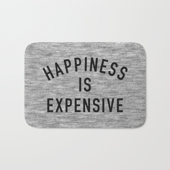 Happiness is Expensive Bath Mat