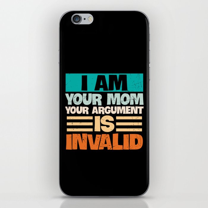 I Am Your Mom Your Argument Is Invalid iPhone Skin